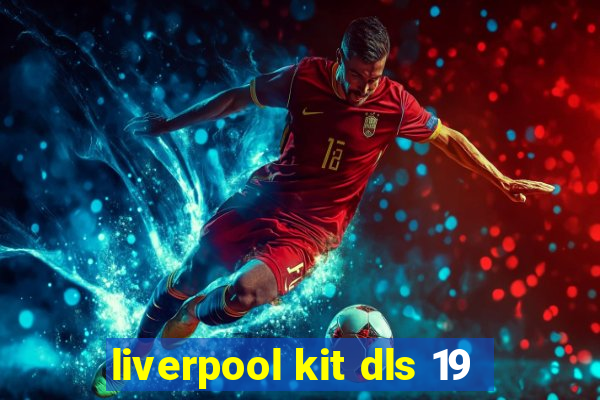 liverpool kit dls 19